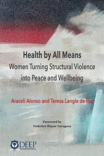 Health by All Means Women Turning Structural Violence Into Peace and Wellbeing