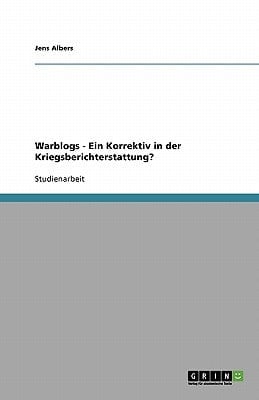 Warblogs - Ein Korrektiv in der Kriegsberichterstattung?