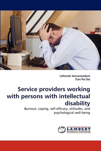 Service Providers Working with Persons with Intellectual Disability Burnout, Coping, Self-efficacy, Attitudes, and Psychological Well-being