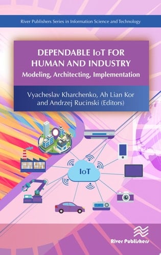 Dependable IoT for Human and Industry: Modeling, Architecting, Implementation