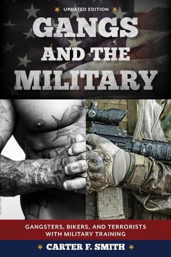 Gangs and the Military Gangsters, Bikers, and Terrorists with Military Training
