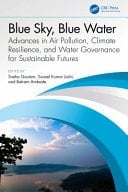 Blue Sky, Blue Water Advances in Air Pollution, Climate Resilience, and Water Governance for Sustainable Futures