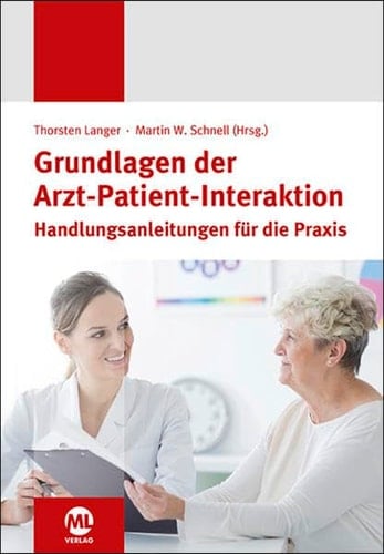 Grundlagen der Arzt-Patient-Interaktion Handlungsanleitungen für die Praxis