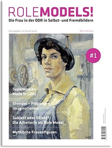 RoleModels! die Frau in der DDR in Selbst- und Fremdbildern : Malerei und Grafik aus dem Kunstarchiv Beeskow