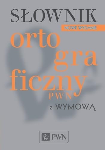 Słownik ortograficzny PWN z wymową nowe wydanie