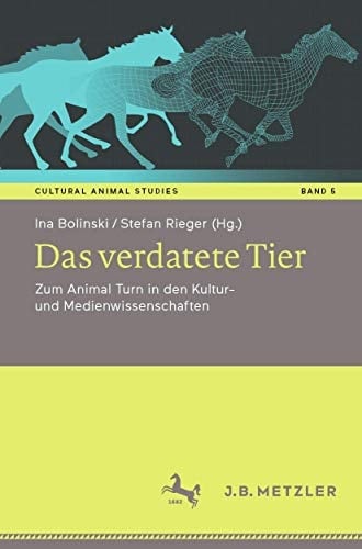 Das verdatete Tier Zum Animal Turn in den Kultur- und Medienwissenschaften