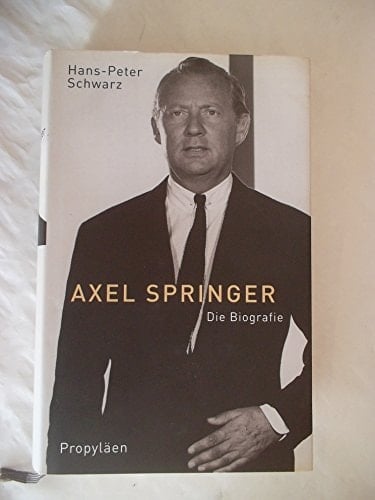 Axel Springer: Die Biografie