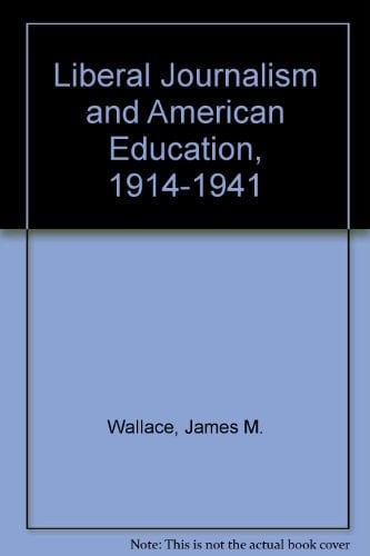Liberal Journalism and American Education, 1914-1941