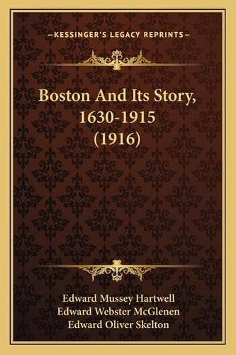 Boston And Its Story, 1630-1915 (1916)