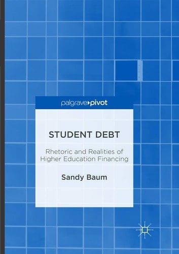 Student Debt Rhetoric and Realities of Higher Education Financing