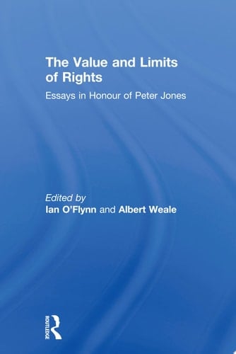 The Value and Limits of Rights Essays in Honour of Peter Jones