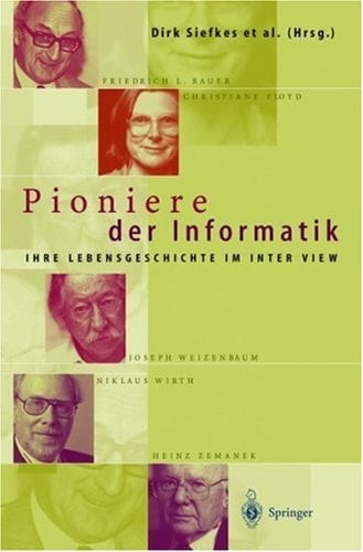 Pioniere der Informatik: Ihre Lebensgeschichte im Interview (German Edition)