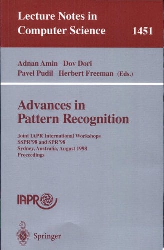 Advances in Pattern Recognition Joint IAPR International Workshops, SSPR'98 and SPR'98, Sydney, Australia, August 11-13, 1998, Proceedings