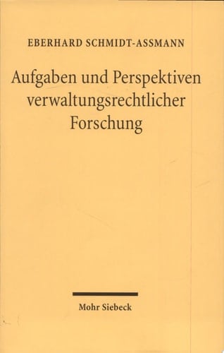 Aufgaben und Perspektiven verwaltungsrechtlicher Forschung Aufsätze 1975-2005