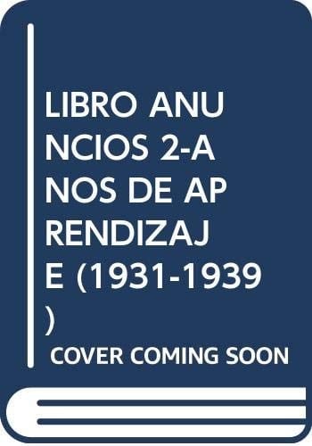 El libro de los anuncios: Años de aprendizaje (1931-1939)