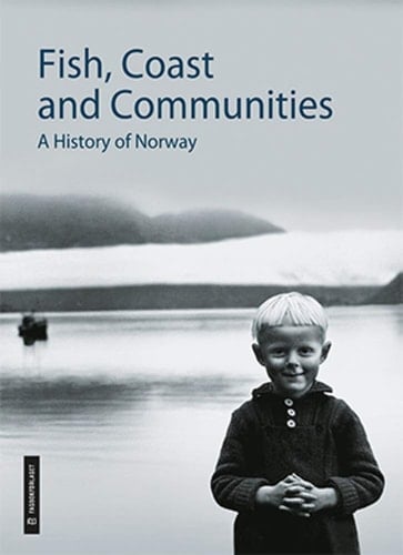 Fish, Coast and Communities A History of Norway