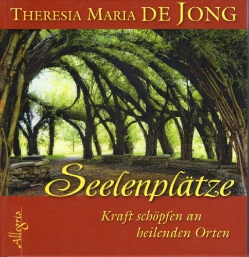 Seelenplätze Kraft schöpfen an heilenden Orten