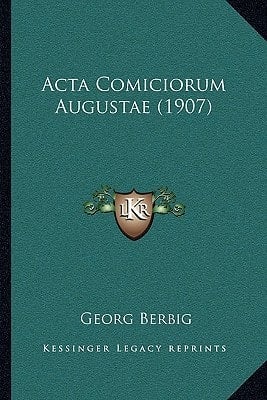 Acta Comiciorum Augustae (1907) (German Edition)