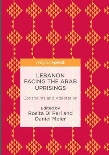 Lebanon Facing The Arab Uprisings Constraints and Adaptation