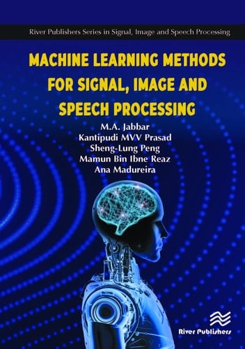 Machine Learning Methods for Signal, Image and Speech Processing