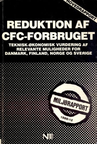 Reduktion af CFC-forbruget Teknisk-økonomisk vurdering af relevante muligheder for Danmark, Finland, Norge og Sverige (Hovedrapport)