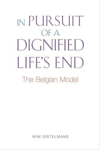 In Pursuit of a Dignified Life's End The Belgian Model