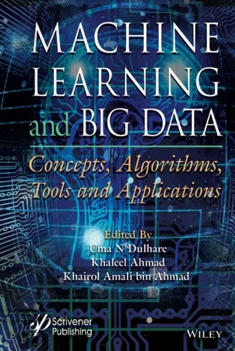 Machine Learning and Big Data Concepts, Algorithms, Tools and Applications