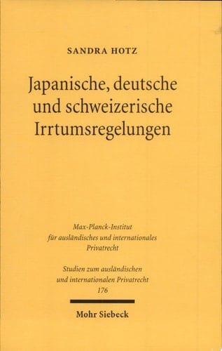 Japanische, deutsche und schweizerische Irrtumsregelungen ein rechtsvergleichender Beitrag zum Verhältnis von verbraucherschützenden Vertragslösungsrechten und allgemeinem Vertragsrecht