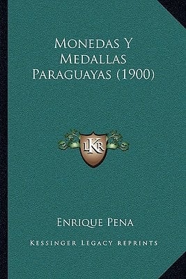 Monedas Y Medallas Paraguayas (1900) (Spanish Edition)