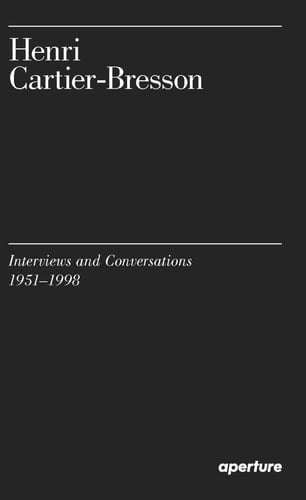 Henri Cartier-Bresson, Interviews and Conversations, 1951-1998