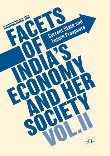 Facets of India's Economy and Her Society Volume II Current State and Future Prospects