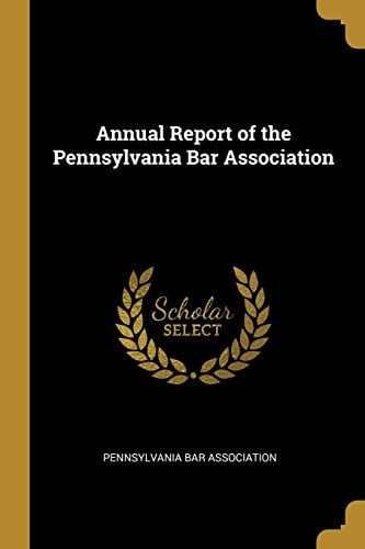 Annual Report of the Pennsylvania Bar Association