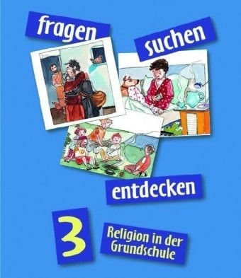 Fragen - suchen - entdecken : Religion in der Grundschule. 3 (2006). [Hauptband]