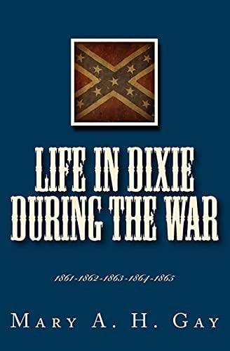 Life In Dixie During The War 1861-1862-1863-1864-1865