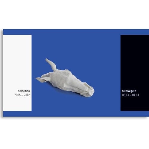 Feldwegein Selection 2005 - 2012 ; 03.13 - 04.13 ; [Anne Kückelhaus ; erscheint zur Ausstellung "Feldwegein" im Kunstverein Bochumer Kulturrat]