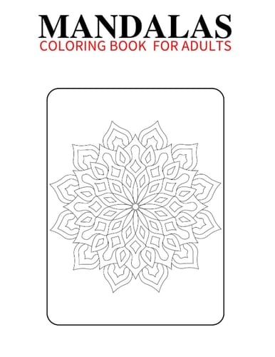 MANDALAS COLORING BOOK FOR ADULTS: MANDALAS COLORING BOOK FOR ADULTS EASY 200 pages 100 coloring pictures