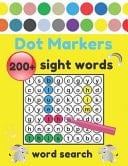 Dot Markers Sight Words Word Search 200+ High-Frequency Word Puzzles for First Through Third Grade | Practice Spelling, Learn Vocabulary, and Improve Reading Skills for Kids