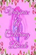 Vagina A Coloring Book: Colors, Masterpieces, Illustration, Coloriage Anti Stress, Coloring for Adult, People, Adult Colouring Books, Friends who Colour, Coloring Time, Colorir, i Love Coloring, Coloring Page, Polychromos, Beautiful Coloring