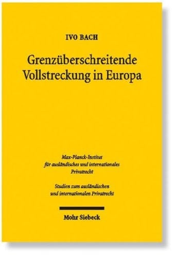 Grenzüberschreitende Vollstreckung in Europa Darstellung und Entwicklung, Vergleich, Bewertung