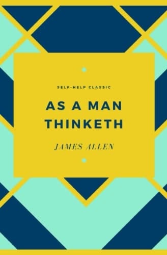 As a Man Thinketh: The Original 1902 Edition