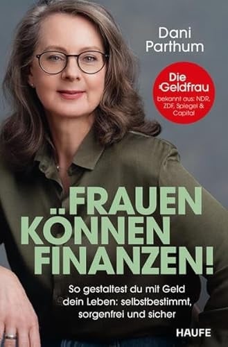 Frauen können Finanzen So gestaltest du mit Geld dein Leben: selbstbestimmt, sorgenfrei und sicher
