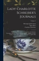 Lady Charlotte Schreiber's Journals Confidences of a Collector of Ceramics and Antiques Throughout Britain, France, Holland, Belgium, Spain, Portugal, Turkey, Austria and Germany From the Year 1869-1885; Volume 2