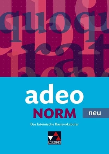 Adeo neu Norm : das lateinische Basisvokabular / erarbeitet von Clement Utz und Andrea Kammerer. ...