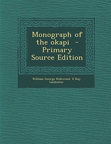 Monograph of the Okapi - Primary Source Edition