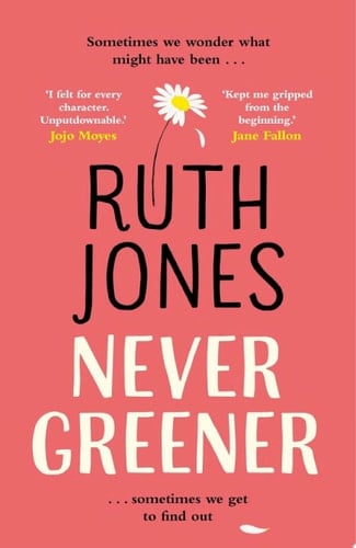 Never Greener The bestselling second-chance romance from the Sunday Times bestseller and co-creator of Gavin & Stacey