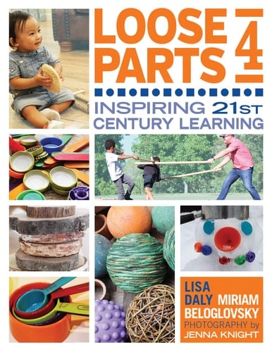 Loose Parts 4 Inspiring 21st-century Learning