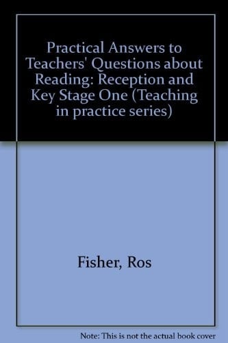 Practical Answers to Teachers' Questions about Reading Reception and Key Stage One