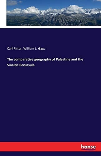 The Comparative Geography of Palestine and the Sinaitic Peninsula