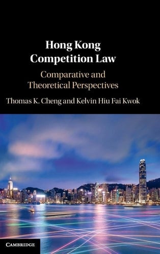 Hong Kong Competition Law Comparative and Theoretical Perspectives