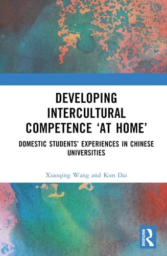 Developing Intercultural Competence "at Home" Domestic Students' Experiences in Chinese Universities
